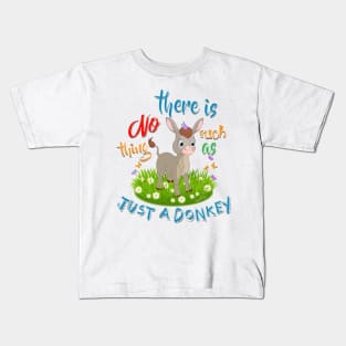 NO Such thing as JUST A DONKEY Kids T-Shirt